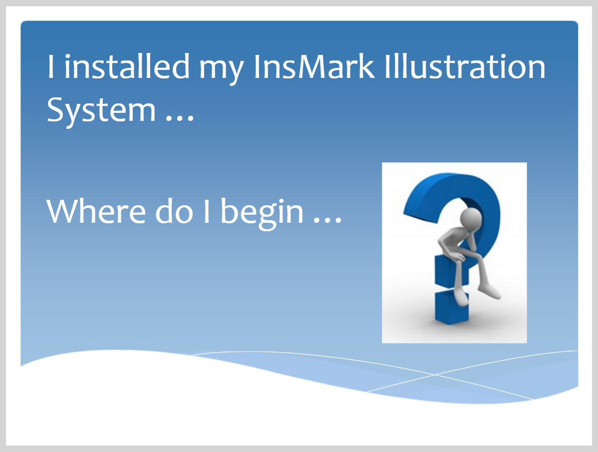 InsMark Illustration System - Where do I begin...